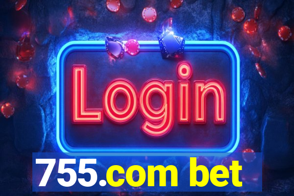 755.com bet